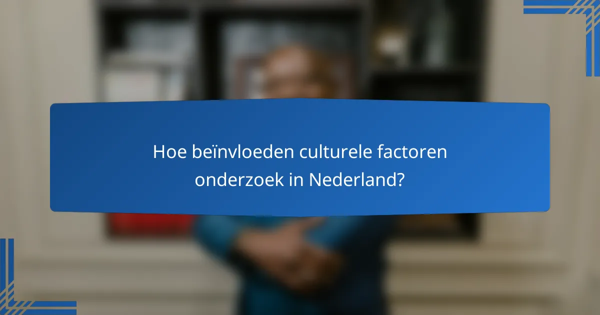 Hoe beïnvloeden culturele factoren onderzoek in Nederland?